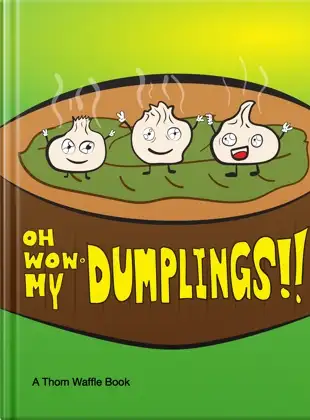 Oh Wow! My Dumplings by Thom Waffle